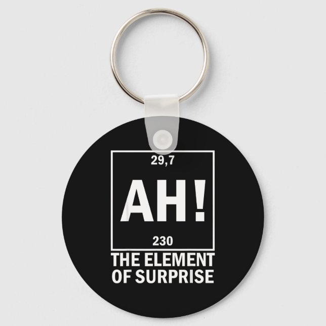 Ah the element of surprise funny chemistry science keychain (Front)