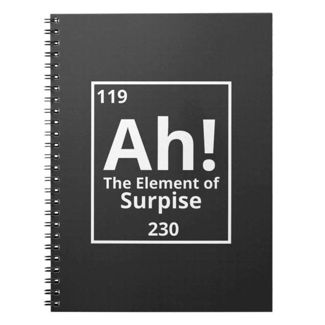 ah the element of surprise funny periodic table notebook (Front)