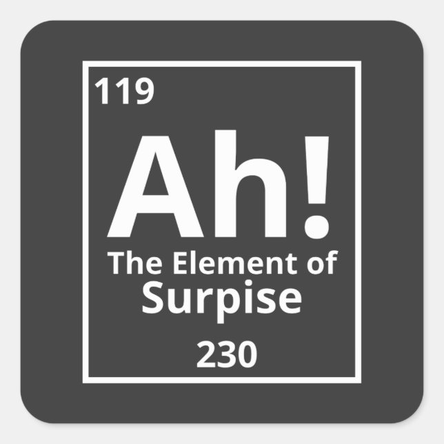 ah the element of surprise funny periodic table square sticker (Front)