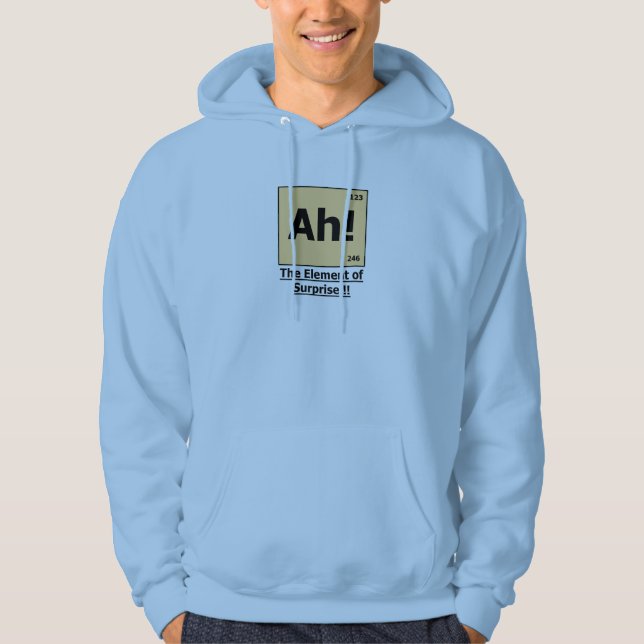 Ah ! The Element of Surprise Hoodie (Front)