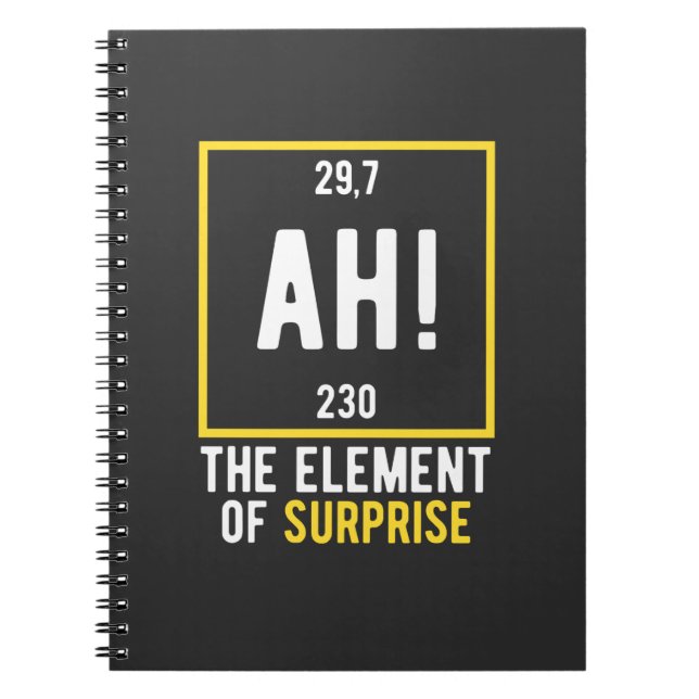 Ah The Element of Surprise Notebook (Front)