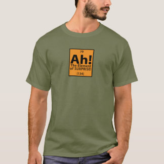 Ah! The Element of Surprise T-Shirt