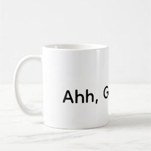 Ahh, Good Day! Coffee Mug
