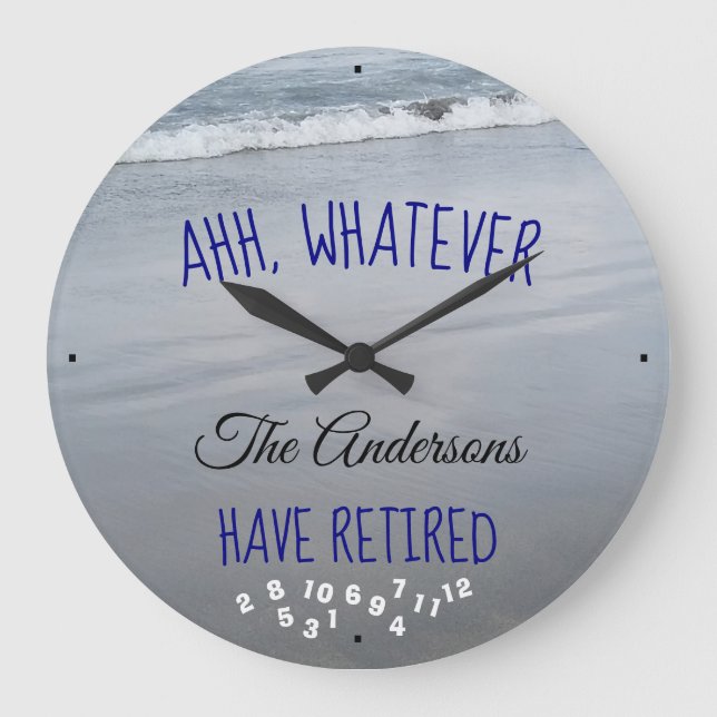 Ahh Whatever Any Family Name Have Retired Beach Large Clock (Front)