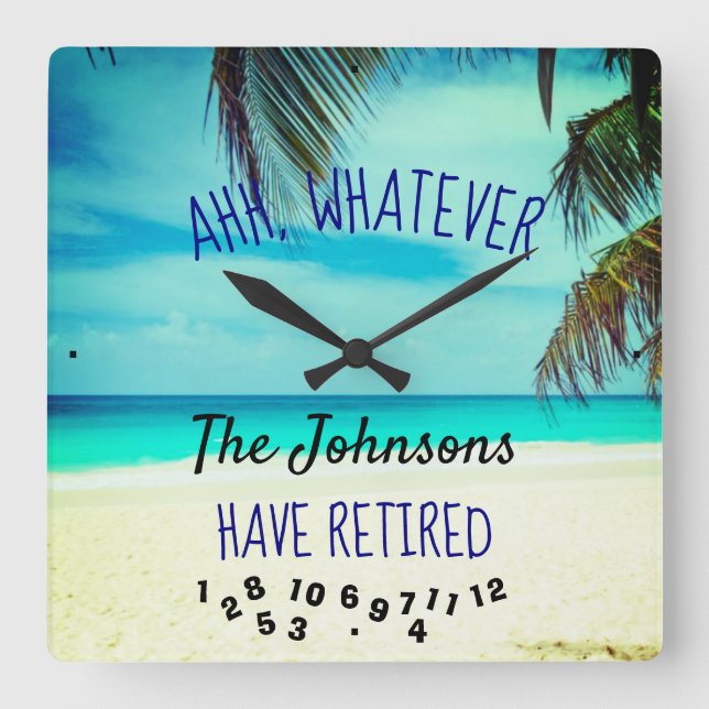 Ahh, Whatever Any Family Name Retirement Beach Square Wall Clock (Front)