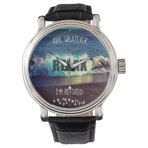 Ahh Whatever I'm Retired Relax Sand Wave Beach Fun Watch