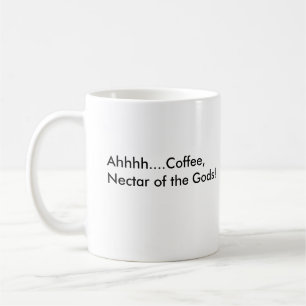 Ahhhh....Coffee, Nectar of the Gods!, Ahhhh....... Coffee Mug