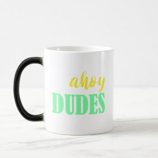 Ahoy Dudes Quote Design Magic Mug