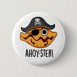 Ahoy-ster Funny Pirate Oyster Pun  2 Inch Round Button