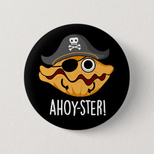 Ahoy-ster Funny Pirate Oyster Pun Dark BG 2 Inch Round Button