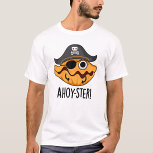 Ahoy-ster Funny Pirate Oyster Pun  T-Shirt
