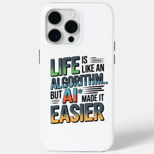 AI Algorithm Quote – Life Made Easier iPhone 15 Pro Max Case