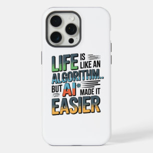 AI Algorithm Quote – Life Made Easier iPhone 15 Pro Max Case