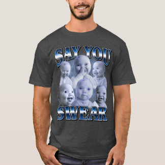 Ai Baby Funny Laughing Say You Swear Holding Laugh T-Shirt