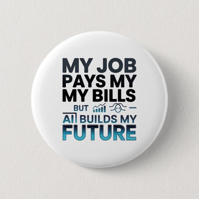 AI Builds My Future Motivational Tech Quote 2 Inch Round Button (Front)