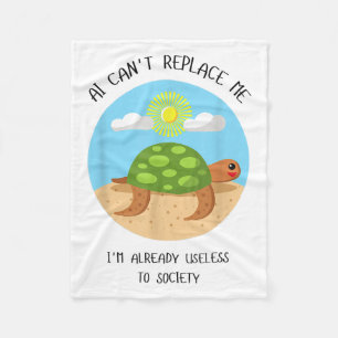 Ai Can't Replace Me I'm Already Useless To Funny D Fleece Blanket