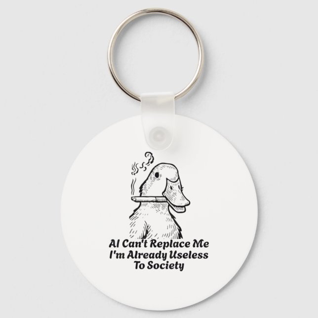 Ai Can't Replace Me I'm Already Useless To Society Keychain (Front)