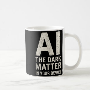 Ai Dark Ogy _ Science & Tech Gift Slogan Tank Coffee Mug