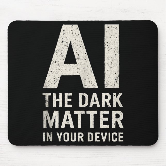 Ai Dark Ogy _ Science &amp; Tech Gift Slogan Tank  Mouse Pad (Front)