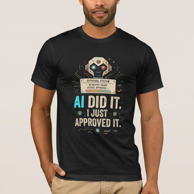 AI Did It T-Shirt – Funny AI Tech Shirt (Front)
