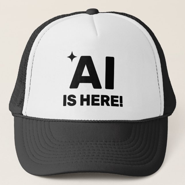 AI Is Here™ Trucker Hat (Front)