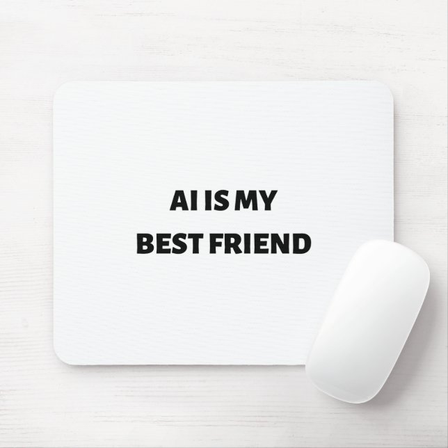 AI is my best friend Mouse Pad (With Mouse)