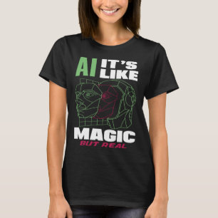 Ai It s Like Magic But Real Computer Science 1 T-Shirt