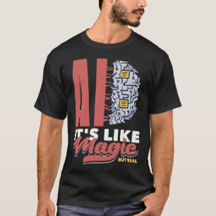 Ai It s Like Magic But Real Computer Science  3 T-Shirt