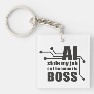 AI Stole My Job, So I Became Its Boss Keychain