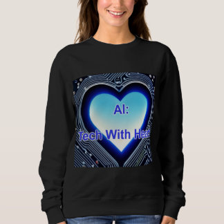 AI: Tech with Heart Women's Black Sweatshirt