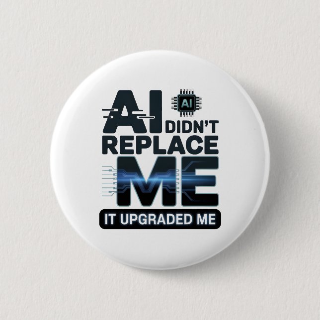 AI Upgrade Quote for Tech Lovers 2 Inch Round Button (Front)