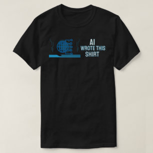 AI wrote this shirt