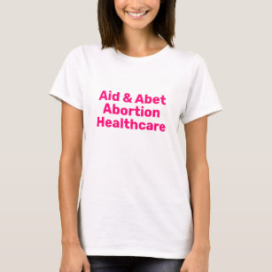 Aid & Abet Abortion Healthcare hot pink typography T-Shirt