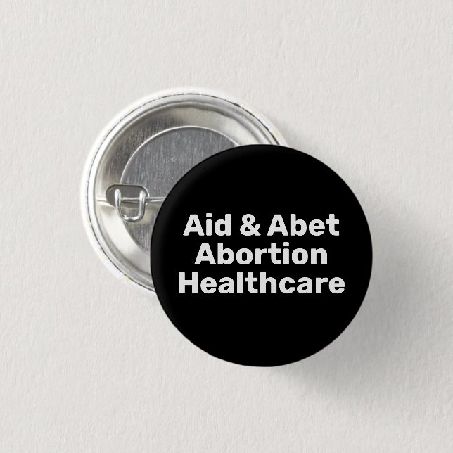 Aid & Abet Abortion Healthcare white typography 1 Inch Round Button (Front & Back)