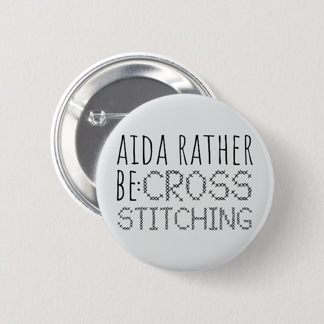 Aida Rather Be Cross Stitching Fun 2 Inch Round Button (Front & Back)