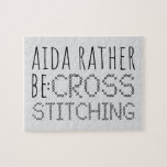 Aida Rather Be Cross Stitching Fun Jigsaw Puzzle<br><div class="desc">Aida rather be cross stitching design with stitch style font is part of a collection and is available in more styles</div>