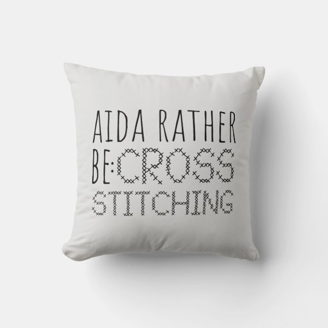 Aida Rather Be Cross Stitching Fun Throw Pillow (Front)