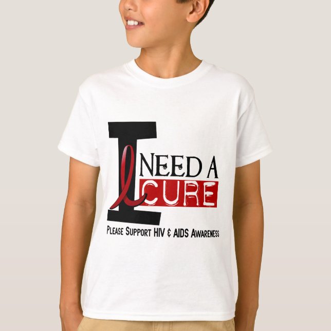 AIDS / HIV I NEED A CURE 1 T-Shirt (Front)