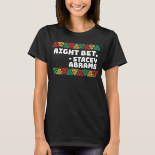 Aight Bet Stacey Abrams Black History Month 2021 T-Shirt