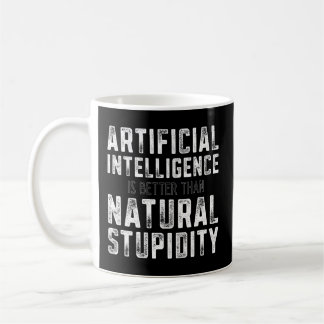 Aiificial Intelligence Natural Stupidity - Coffee Mug