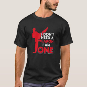 Aikido MMA I Don't Need A Weapon I Am One T-Shirt