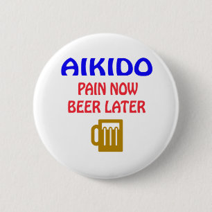 Aikido pain now beer later 2 inch round button