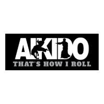 Aikido Thats How I Roll