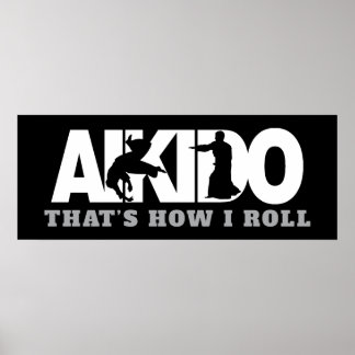 Aikido Thats How I Roll Poster