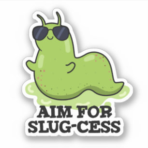 Aim For Slug-cess Funny Positive Slug Pun