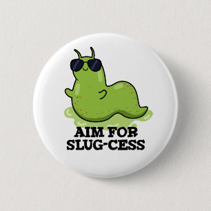 Aim For Slug-cess Funny Positive Slug Pun 2 Inch Round Button