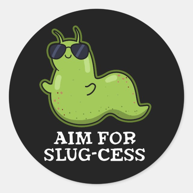 Aim For Slug-cess Funny Positive Slug Pun Dark BG Classic Round Sticker (Front)