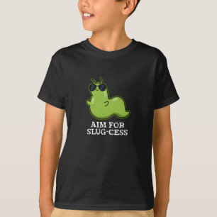 Aim For Slug-cess Funny Positive Slug Pun Dark BG T-Shirt