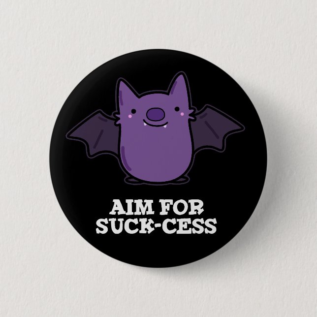 Aim For Suck-cess Funny Positive Bat Pun  2 Inch Round Button (Front)