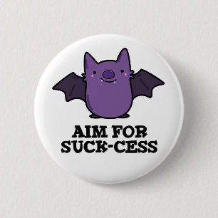 Aim For Suck-cess Funny Positive Bat Pun Dark BG 2 Inch Round Button